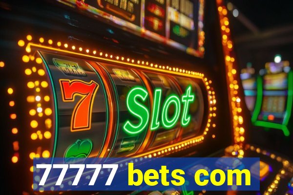 77777 bets com